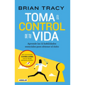 Toma El Control de Tu Vida: Aprende Las 12 Habilidades Esenciales Para Obtener El Éxito / Take Charge of Your Life