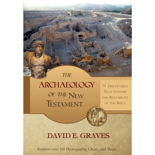 The Archaeology of the New Testament: 75 Discoveries That Support the Reliability of the Bible: B&W