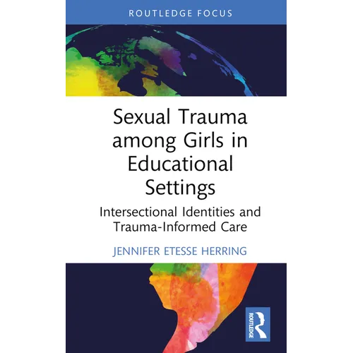 Sexual Trauma among Girls in Educational Settings: Intersectional Identities and Trauma-Informed Care