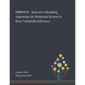 IMPROVE - Innovative Modelling Approaches for Production Systems to Raise Validatable Efficiency