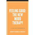 Feeling Good: The New Mood Therapy