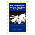 How the Navy and I Survived Each Other During WWII
