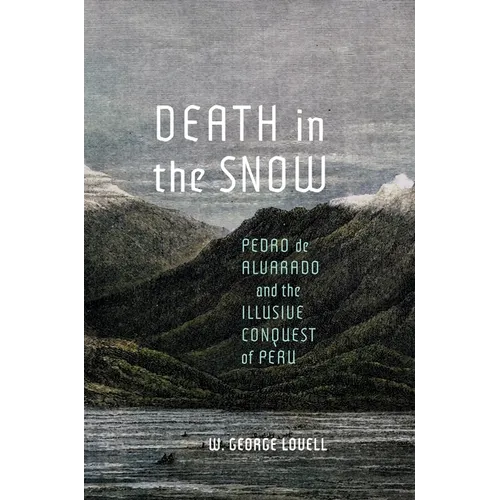 Death in the Snow: Pedro de Alvarado and the Illusive Conquest of Peru