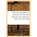Recueil des rapports et mémoires de la Société protectrice des animaux, 1846-1847