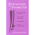 Anthroposophy in Everyday Life: Practical Training in Thought - Overcoming Nervousness - Facing Karma - The Four Temperaments