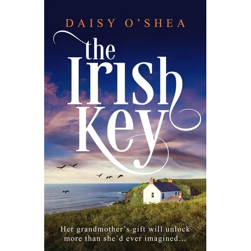 The Irish Key: An Utterly Heart-Wrenching and Gripping Irish Novel Filled with Family Secrets