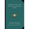 Codigo Civil Del Estado De Mexico (1870)