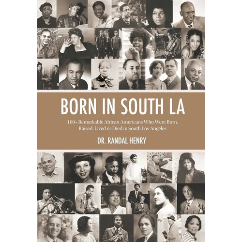 Born in South LA: 100+ Remarkable African Americans Who Were Born, Raised, Lived or Died in South Los Angeles