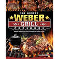 The Newest Weber Grill Cookbook: The Ultimate Guide to Master Your Weber Grill with Flavorful Recipes and Step-by-Step Techniques for Smart People