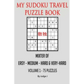 My Sudoku Travel Puzzle Book: Mixed Easy- Medium-Hard & Very Hard