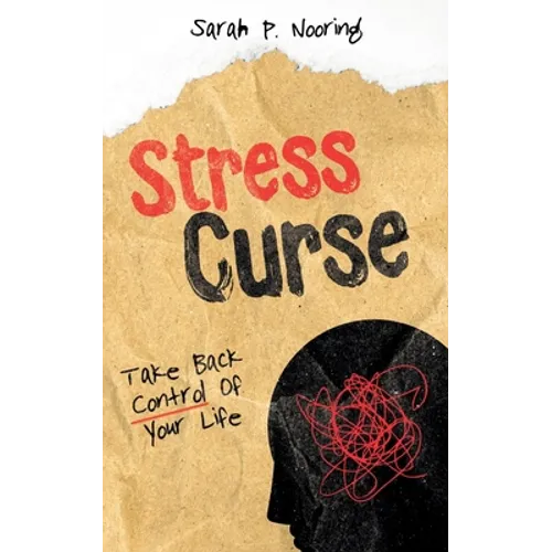 Stress Curse: Take Back Control Of Your Life