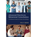 Advanced Practice in Behavioral Consultation: A Professional Guide for Primary Care Settings