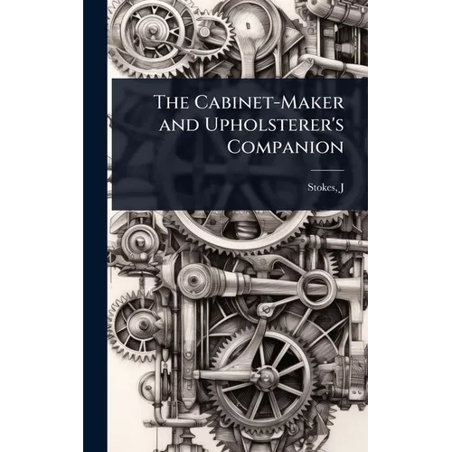 The Cabinet-Maker and Upholsterer's Companion
