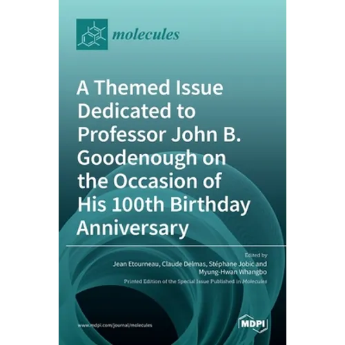 A Themed Issue Dedicated to Professor John B. Goodenough on the Occasion of His 100th Birthday Anniversary