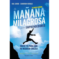 La mañana milagrosa para emprendedores: Crece tu para que tu negocio crezca