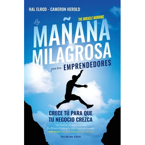 La mañana milagrosa para emprendedores: Crece tu para que tu negocio crezca