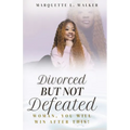Divorced But Not Defeated: Woman, You Will Win After This