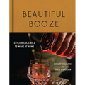 Beautiful Booze: Stylish Cocktails to Make at Home