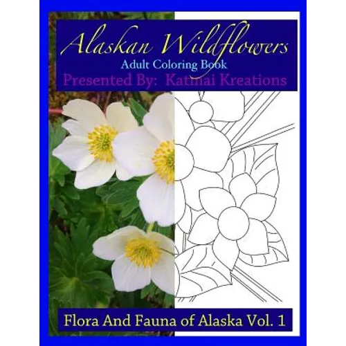 Alaskan Wildflowers: Adult Coloring Book