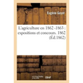 L'Agriculture En 1862 -1863: Expositions Et Concours. 1862
