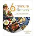 6-Minute Dinners (and More!): 100 Super Simple Dishes with 6 Minutes of Prep and 6 Ingredients or Less