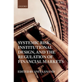 Systemic Risk, Institutional Design, and the Regulation of Financial Markets