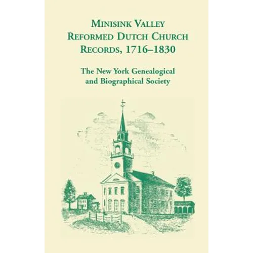Minisink Valley Reformed Dutch Church Records 1716-1830