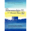 I Have Fibromyalgia / Chronic Fatigue Syndrome, But It Doesn't Have Me! a Memoir: Six Steps for Reversing Fms/ Cfs