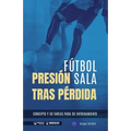Fútbol sala. Presión tras pérdida: Concepto y 50 tareas para su entrenamiento