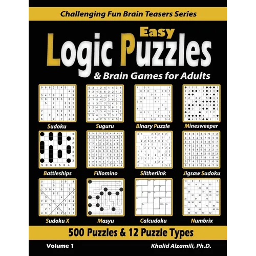 Easy Logic Puzzles & Brain Games for Adults: 500 Puzzles & 12 Puzzle Types (Sudoku, Fillomino, Battleships, Calcudoku, Binary Puzzle, Slitherlink, Sud