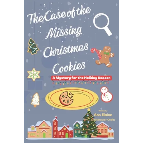 The Case of the Missing Christmas Cookies A Mystery for the Holiday Season