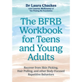 The Bfrb Workbook for Teens and Young Adults: Recover from Skin Picking, Hair Pulling, and Other Body-Focused Repetitive Behaviors