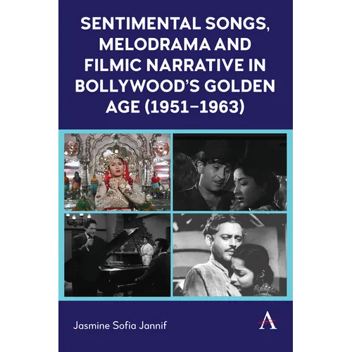 Sentimental Songs, Melodrama and Filmic Narrative in Bollywood's Golden Age (1951-1963)