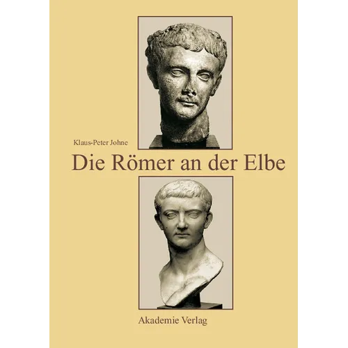 Die Römer an Der Elbe: Das Stromgebiet Der Elbe Im Geographischen Weltbild Und Im Politischen Bewusstsein Der Griechisch-Römischen Antike