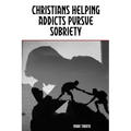 Christians Helping Addicts Pursue Sobriety
