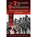 The Triumph of Propaganda: Film and National Socialism 1933-1945