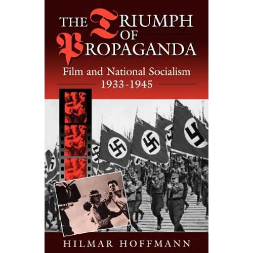The Triumph of Propaganda: Film and National Socialism 1933-1945