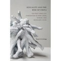 Sexuality and the Rise of China: The Post-1990s Gay Generation in Hong Kong, Taiwan, and Mainland China