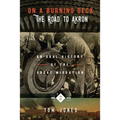 On A Burning Deck. The Road to Akron.: An Oral History of The Great Migration.