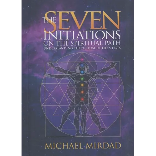 The Seven Initiations on the Spiritual Path: Understanding the Purpose of Life's Tests