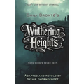 Emily Bronte's Wuthering Heights - Adapted and Retold by Sylvie Thornecroft: A dark gothic classic for ages 11-14, faithfully retold at an 8-9 reading