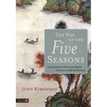 The Way of the Five Seasons: Living with the Five Elements for Physical, Emotional, and Spiritual Harmony