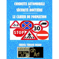 Conduite Automobile Et Sécurité Routière: Le Cahier de Formation