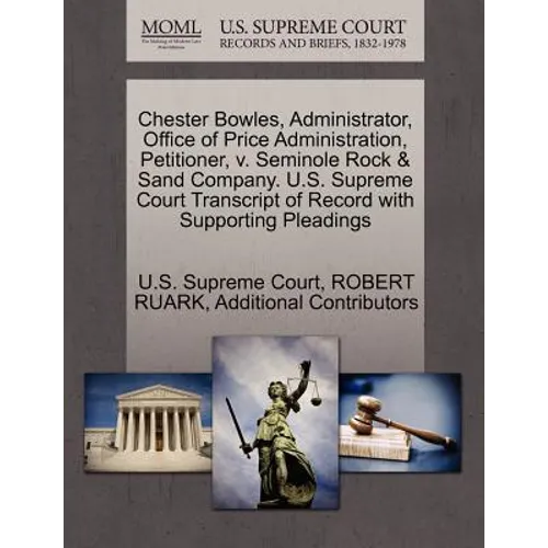 Chester Bowles, Administrator, Office of Price Administration, Petitioner, V. Seminole Rock & Sand Company. U.S. Supreme Court Transcript of Record wi