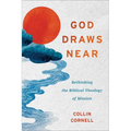 God Draws Near: Rethinking the Biblical Theology of Mission
