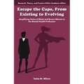Escape the Cape, from Existing to Evolving: Amplifying Voices of Black and Brown Women in the Mental Health Profession