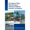 The Impact of State Restructuring on Indonesia's Regional Economic Convergence