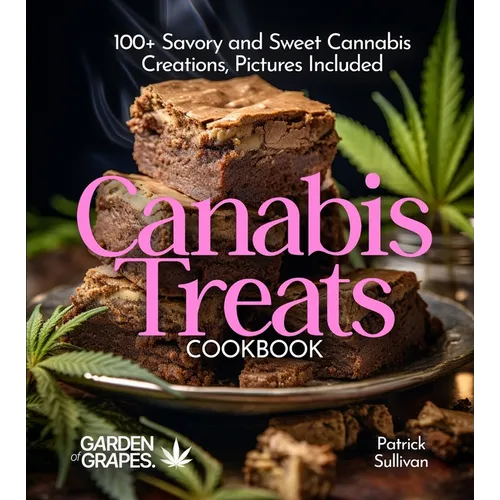 Canabis Treats Cookbook: 100+ Savory and Sweet Cannabis Creations, Pictures Included