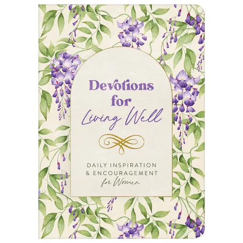 Devotions for Living Well: Daily Inspiration and Encouragement for Women