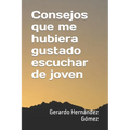 Consejos que me hubiera gustado escuchar de joven